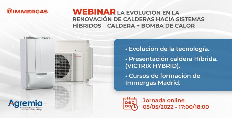 WEBINAR AGREMIA - LA EVOLUCIÓN EN LA RENOVACIÓN DE CALDERAS HACIA SISTEMAS HÍBRIDOS – CALDERA + BOMBA DE CALOR